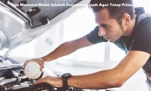 Tips Merawat Mobil Setelah Perjalanan Jauh Agar Tetap Prima Merawat Mobil Setelah Perjalanan Jauh