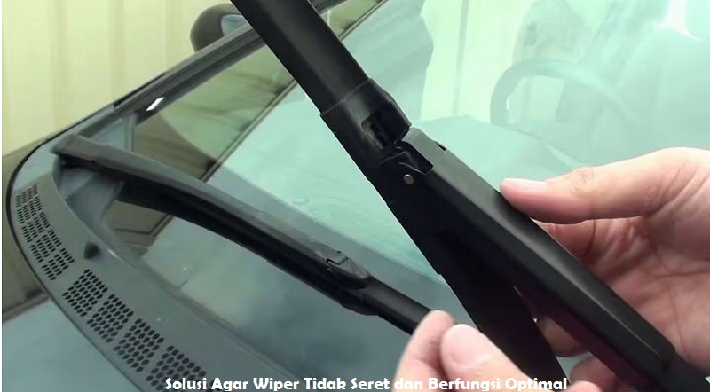 Solusi Agar Wiper Tidak Seret dan Berfungsi Optimal