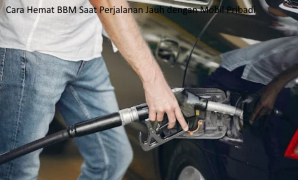 Cara Hemat BBM Saat Perjalanan Jauh dengan Mobil Pribadi Cara Hemat BBM
