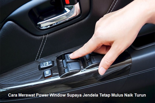 Merawat Power Window