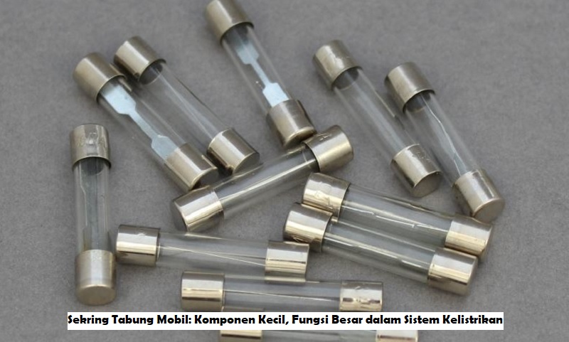 Sekring Tabung Mobil